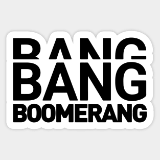 Bang Bang Boomerang Sticker